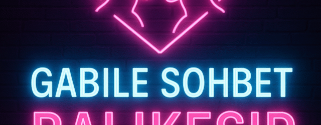 Gabile Sohbet Balıkesir